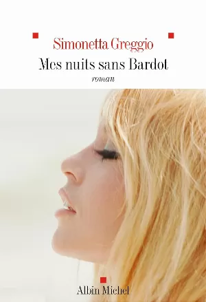 Simonetta Greggio - Mes nuits sans Bardot